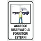 Cartello alluminio 40X60cm "ACCESSO RISERVATO AI FORNITORI ESTERNI"