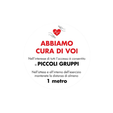 Vetrofania Ã˜30cm "ABBIAMO CURA DI VOI - PICCOLI GRUPPI - DISTANZA min. 1MT"